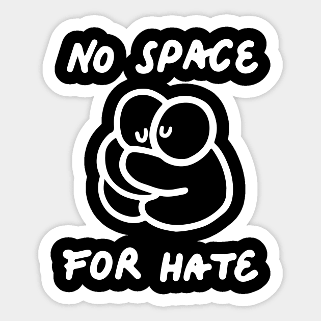 'No Space For Hate' Social Inclusion Shirt Sticker by ourwackyhome